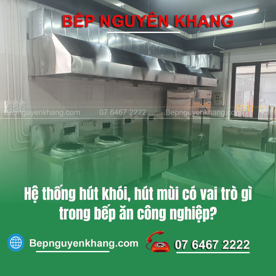 Hệ thống hút khói, hút mùi có vai trò gì trong bếp ăn công nghiệp?
